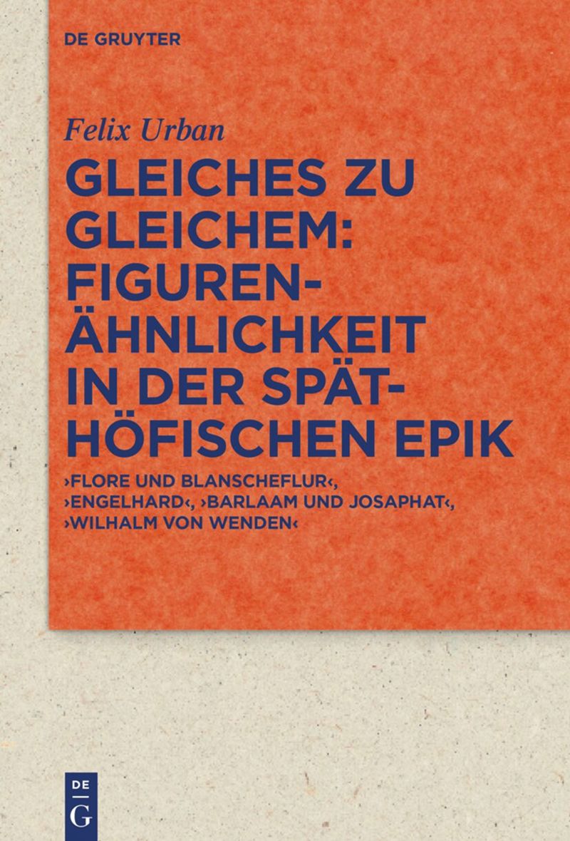 book: Gleiches zu Gleichem: Figurenähnlichkeit in der späthöfischen Epik