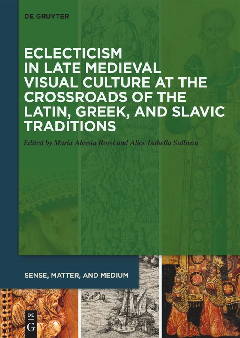book: Eclecticism in Late Medieval Visual Culture at the Crossroads of the Latin, Greek, and Slavic Traditions