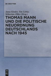 book: Thomas Mann und die politische Neuordnung Deutschlands nach 1945