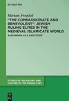 book: “The Compassionate and Benevolent”: Jewish Ruling Elites in the Medieval Islamicate World
