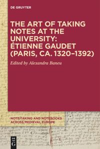 book: The Art of Taking Notes at the University: Étienne Gaudet (Paris, ca. 1320–1392)