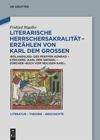book: Literarische Herrschersakralität – Erzählen von Karl dem Großen