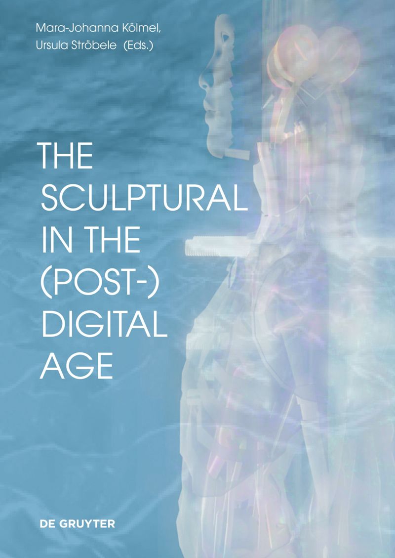 book: The Sculptural in the (Post-)Digital Age