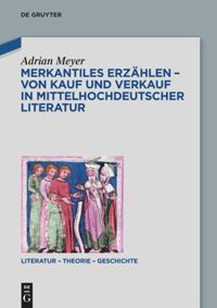 book: Merkantiles Erzählen – Von Kauf und Verkauf in mittelhochdeutscher Literatur