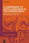 A Companion to Anticlassicisms in the Cinquecento
