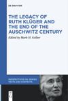 book: The Legacy of Ruth Klüger and the End of the Auschwitz Century