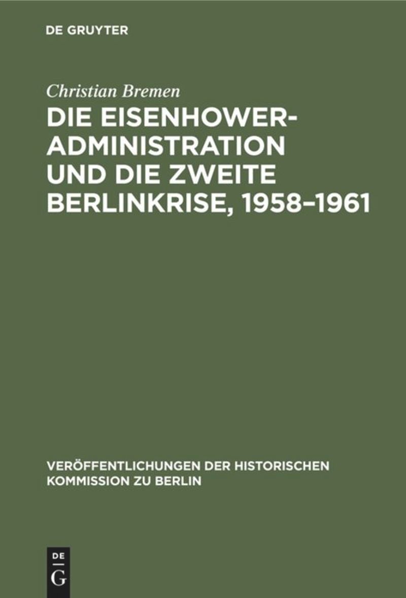 book: Die Eisenhower-Administration und die zweite Berlinkrise, 1958–1961
