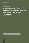 book: Illusions et salut dans la prédication prophétique de Jérémie