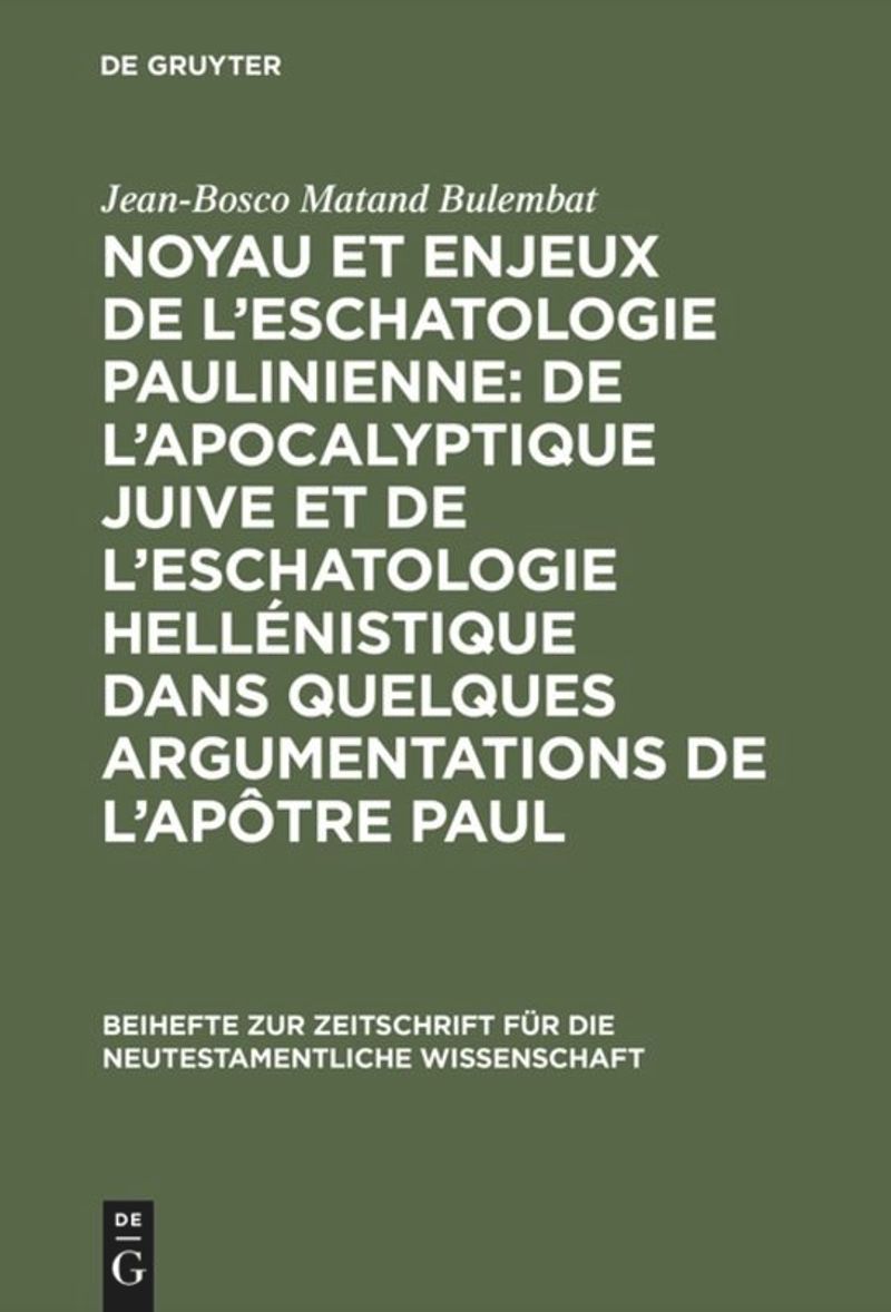 book: Noyau et enjeux de l’eschatologie paulinienne: De l’apocalyptique juive et de l’eschatologie hellénistique dans quelques argumentations de l’Apôtre Paul