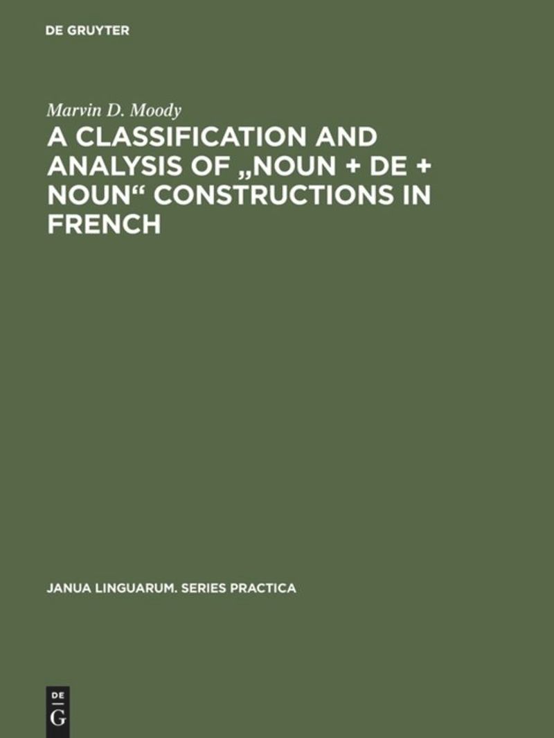 book: A Classification and Analysis of "Noun + De + Noun" Constructions in French