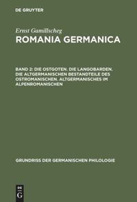 book: Band 2 Die Ostgoten. Die Langobarden. Die altgermanischen Bestandteile des Ostromanischen. Altgermanisches im Alpenromanischen