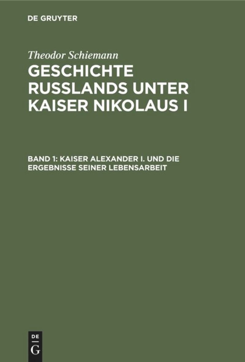 book: Band 1 Kaiser Alexander I. und die Ergebnisse seiner Lebensarbeit