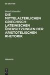book: Die mittelalterlichen griechisch-lateinischen Übersetzungen der aristotelischen Rhetorik