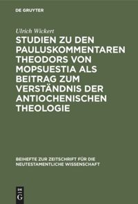 book: Studien zu den Pauluskommentaren Theodors von Mopsuestia als Beitrag zum Verständnis der antiochenischen Theologie