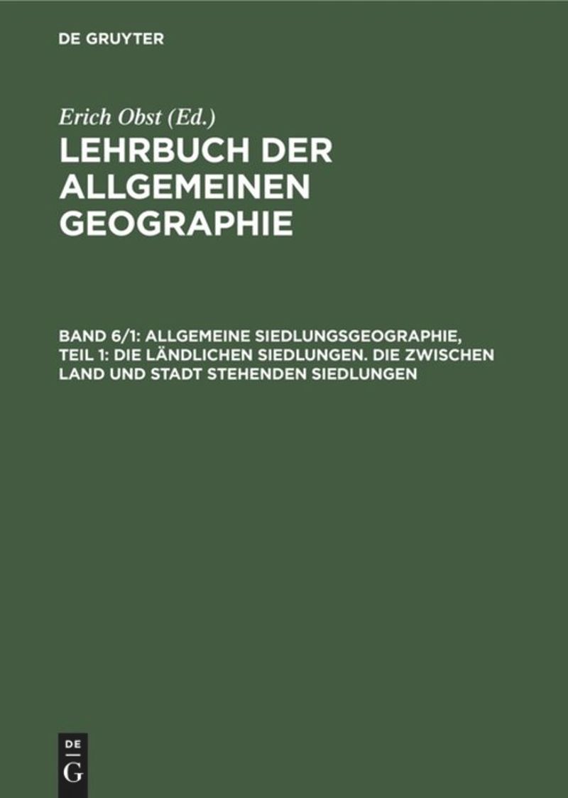 book: Band 6/1 Allgemeine Siedlungsgeographie, Teil 1: Die ländlichen Siedlungen. Die zwischen Land und Stadt stehenden Siedlungen