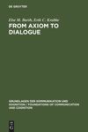 From Axiom to Dialogue
