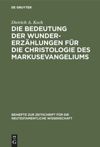 book: Die Bedeutung der Wundererzählungen für die Christologie des Markusevangeliums
