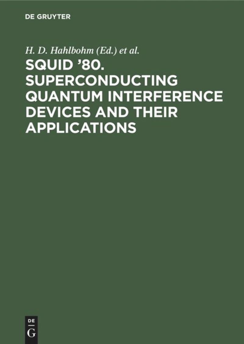 book: SQUID ’80. Superconducting Quantum Interference Devices and their Applications