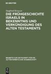 book: Die Frühgeschichte Israels in Bekenntnis und Verkündigung des Alten Testaments