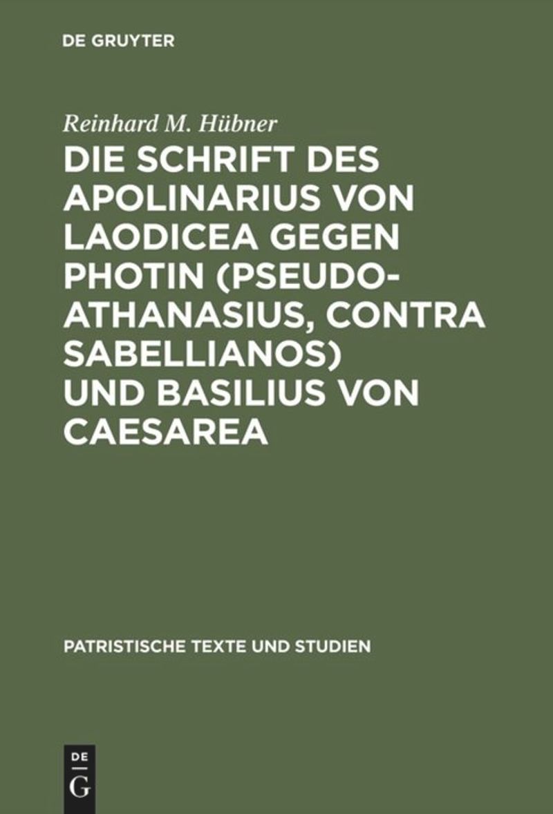 book: Die Schrift des Apolinarius von Laodicea gegen Photin (Pseudo-Athanasius, Contra Sabellianos) und Basilius von Caesarea