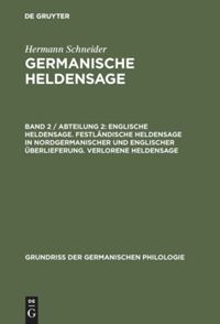 book: Band 2 / Abteilung 2 Englische Heldensage. Festländische Heldensage in nordgermanischer und englischer Überlieferung. Verlorene Heldensage