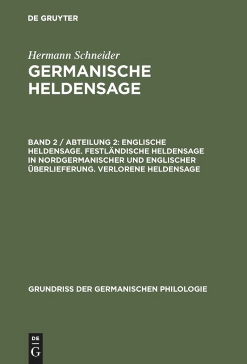book: Band 2 / Abteilung 2 Englische Heldensage. Festländische Heldensage in nordgermanischer und englischer Überlieferung. Verlorene Heldensage