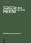 Wandlungen des Paradiesischen und Utopischen