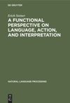book: A Functional Perspective on Language, Action, and Interpretation