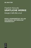 Band 3 Morgenröthe. Idyllen aus Messina. Die fröhliche Wissenschaft