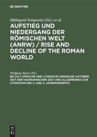 book: Band 34/1. Teilband Sprache und Literatur (Einzelne Autoren seit der hadrianischen Zeit und Allgemeines zur Literatur des 2. und 3. Jahrhunderts)