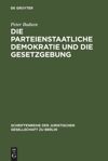 book: Die parteienstaatliche Demokratie und die Gesetzgebung