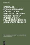 book: Standardformulierungen für deutsche Vertragstexte mit Übersetzungen in englischer, französischer und spanischer Sprache