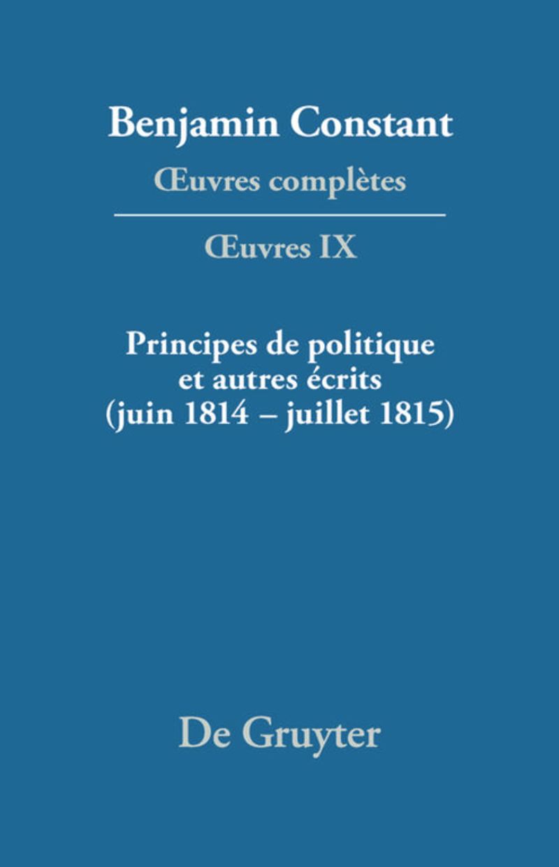 book: IX Principes de politique et autres écrits (juin 1814–juillet 1815). Liberté de la presse, Responsabilité des ministres, Mémoires de Juliette, Acte additionel etc.
