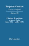 IX Principes de politique et autres écrits (juin 1814–juillet 1815). Liberté de la presse, Responsabilité des ministres, Mémoires de Juliette, Acte additionel etc.