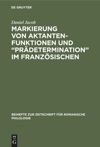 book: Markierung von Aktantenfunktionen und “Prädetermination” im Französischen