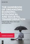 The Handbook of Organizing Economic, Ecological and Societal Transformation
