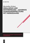 book: Idealismus und Entfremdung – Adornos Auseinandersetzung mit Kierkegaard