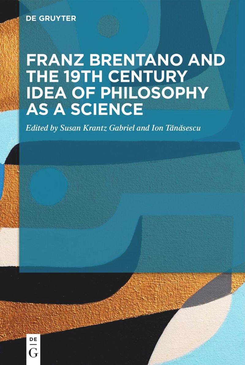 book: Franz Brentano and the 19th Century Idea of Philosophy as a Science