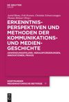 book: Erkenntnisperspektiven und Methoden der Kommunikations- und Mediengeschichte