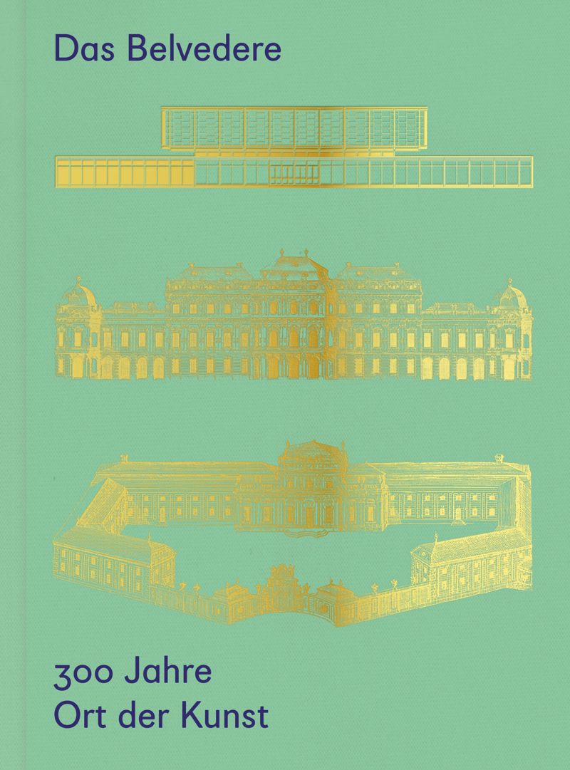 book: Das Belvedere. 300 Jahre Ort der Kunst
