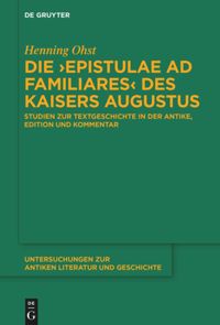 book: Die ›Epistulae ad familiares‹ des Kaisers Augustus