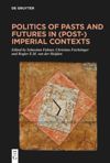 Politics of Pasts and Futures in (Post-)Imperial Contexts