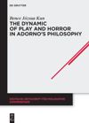 book: The Dynamic of Play and Horror in Adorno's Philosophy