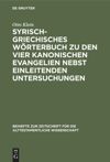 book: Syrisch-griechisches Wörterbuch zu den vier kanonischen Evangelien nebst einleitenden Untersuchungen