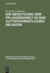 book: Die Benutzung der Pflanzenwelt in der alttestamentlichen Religion