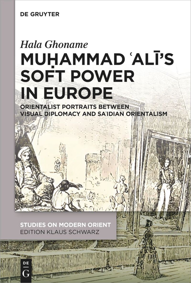 book: Muḥammad ʿAlī’s Soft Power in Europe