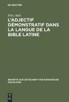 book: L' adjectif démonstratif dans la langue de la Bible latine