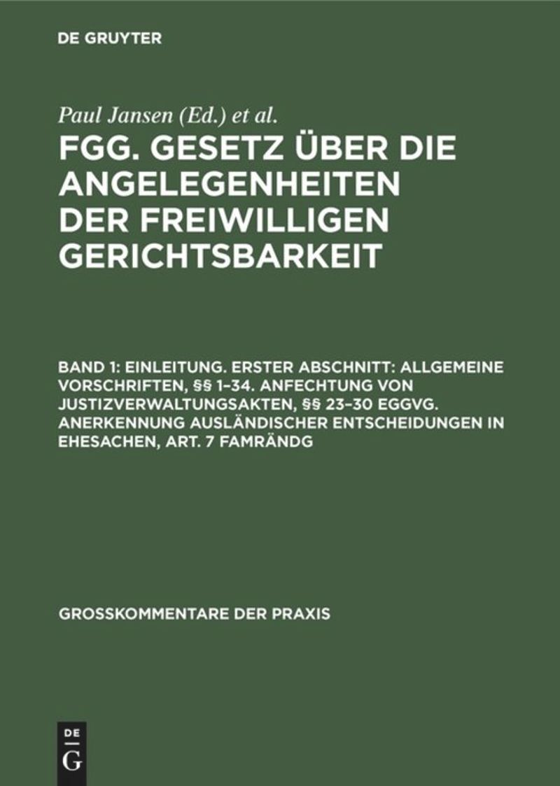 book: Band 1 Einleitung. Erster Abschnitt: Allgemeine Vorschriften, §§ 1–34. Anfechtung von Justizverwaltungsakten, §§ 23–30 EGGVG. Anerkennung ausländischer Entscheidungen in Ehesachen, Art. 7 FamRÄndG