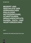 book: Begriff und Geschichte der germanischen Philologie, Methodenlehre, Schriftkunde, Sprachgeschichte, Namen-, Sach-, und Wortverzeichnis
