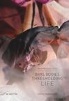 Bare Bodies – Thresholding Life